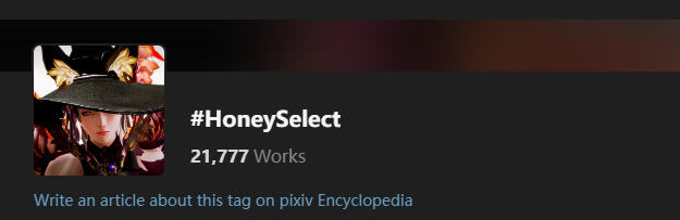 On Pixiv, a Japanese online community for artists, there are over 21k non-adult works with the #HoneySelect tag